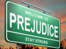 welcome to prejudice sign